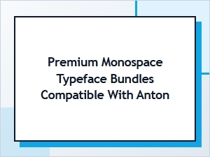 Premium Monospace Typeface Bundles Compatible with Anton