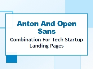 Anton and Open Sans for Tech Startup Landing Pages