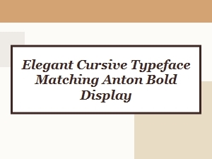 Elegant Cursive Typeface Matching Anton Bold Display