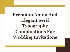 Premium Anton and Elegant Serif Pairings for Weddings